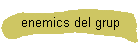 enemics del grup