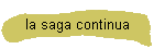 la saga continua